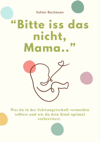 "BITTE ISS DAS NICHT, MAMA..."
