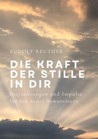 Die Kraft der Stille in Dir