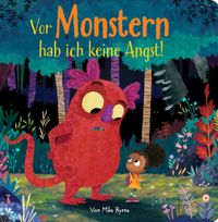 Vor Monstern hab ich keine Angst! - Pappbilderbuch mit farbigen Illustrationen