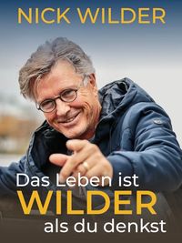 Das Leben ist wilder, als du denkst